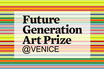 The Future Generation Art Prize @ Venice